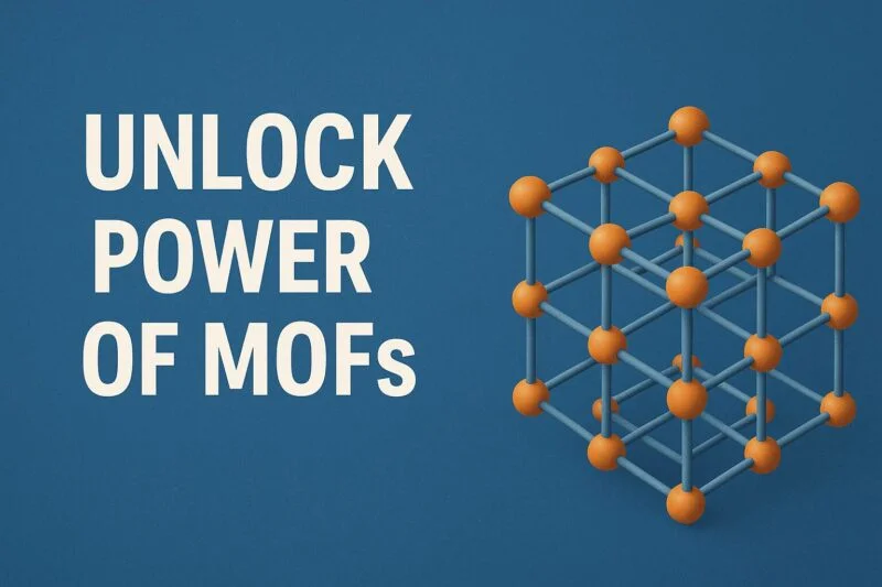 3D metal–organic framework (MOF) structure rendered in orange and blue beside bold white text reading “Unlock Power of MOFs” on a blue background.
